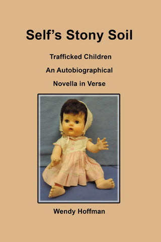 Self's Stony Soil: Trafficked Children: An Autobiographical Novella in Verse