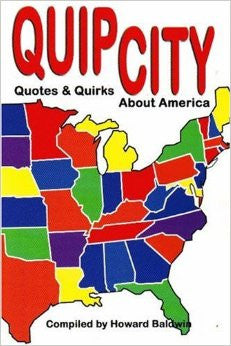 Quip City: Quotes & Quirks About America by Howard Baldwin