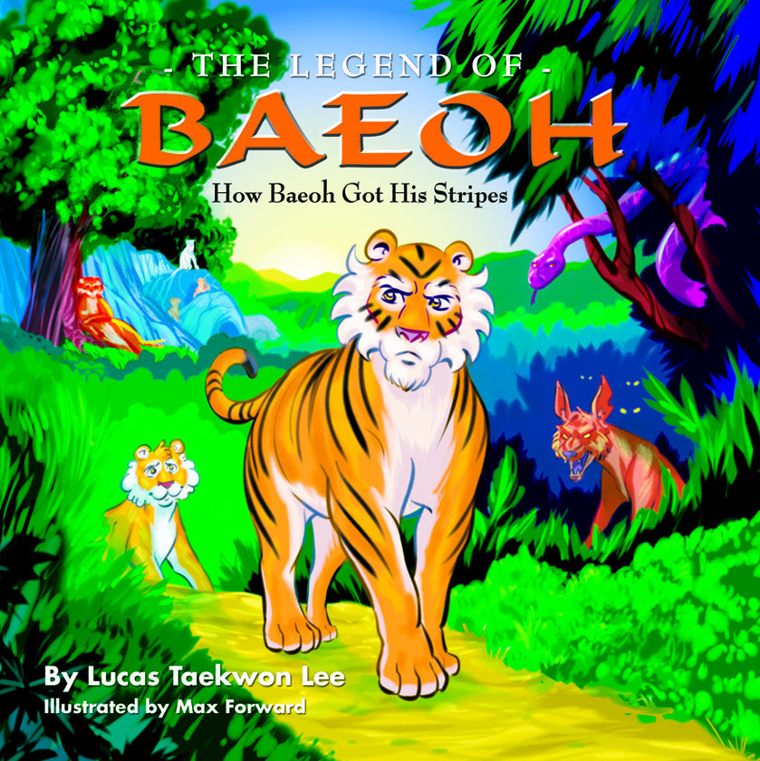 The Legend of Baeoh: How Baeoh Got His Stripes by Lucas Taekwon Lee