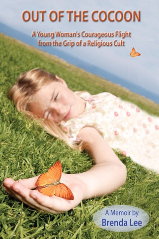 Out of the Cocoon: A Young Woman's Courageous Flight from the Grip of a Religious Cult by Brenda Lee
