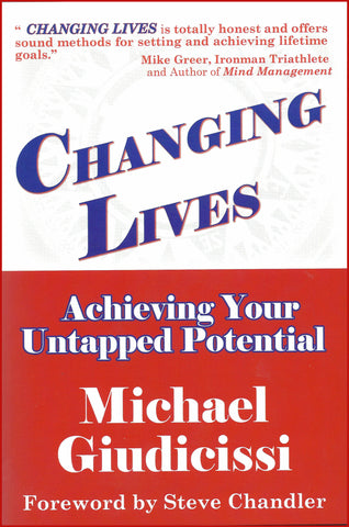 Changing Lives: Achieving Your Untapped Potential by Michael Giudicissi