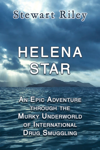 HELENA STAR: An Epic Adventure through the Murky Underworld of International Drug Smuggling