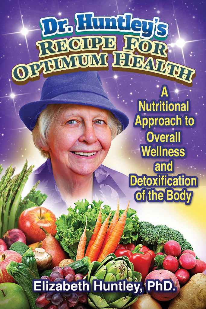 Dr. Huntley's Recipe for Optimum Health by Elizabeth Huntley, Ph.D.