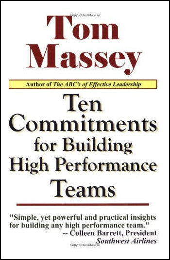 Ten Commitments for Building High Performance Teams by Tom Massey, Ph.D.