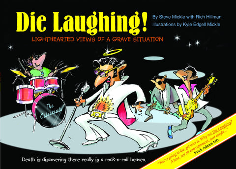 Die Laughing! Lighthearted Views of a Grave Situation by Steve Mickle