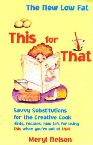 The New Low Fat This for That by Meryl Nelson