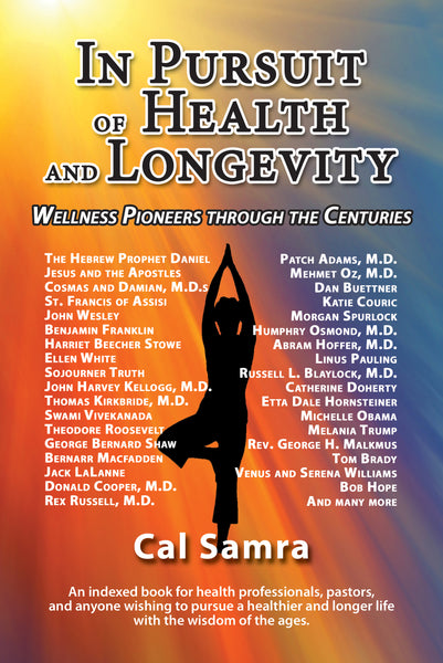 In Pursuit of Health and Longevity: Wellness Pioneers through the Centuries by Cal Samra