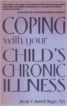 Coping With Your Child's Chronic Illness by Alesia T. Barrett Singer, M.A.