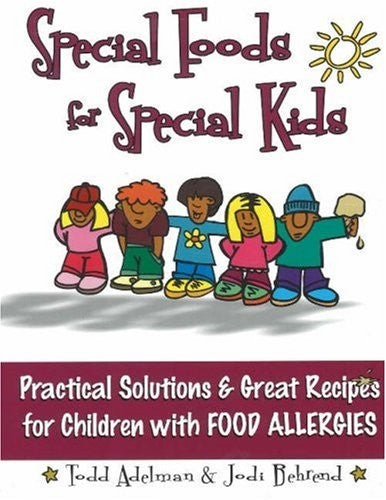 Special Foods for Special Kids by Todd Adelman and Jodi Behrend