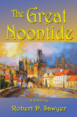 The Great Noontide  by Robert D. Sawyer