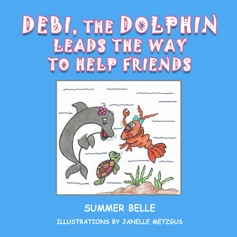 Debi, the Dolphin, Leads the Way to Help Friends