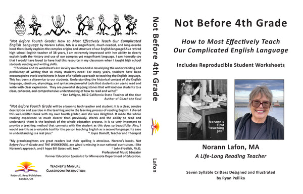 NOT BEFORE FOURTH GRADE: How to Most Effectively Teach Our Complicated English Language by Norann Lafon
