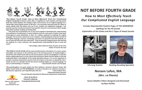 NOT BEFORE FOURTH GRADE: How to Most Effectively Teach Our Complicated English Language by Norann Lafon
