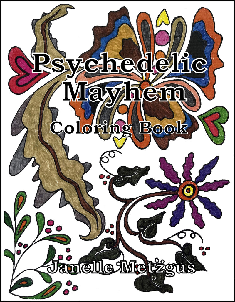 Psychedelic Mayhem Coloring Book by Janelle Metzgus