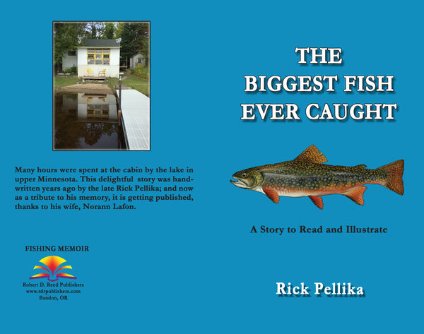 The Biggest Fish Ever Caught: A Story to Read and Illustrate by Rick P ...