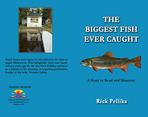 The Biggest Fish Ever Caught: A Story to Read and Illustrate by Rick Pellika