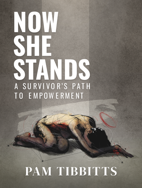 NOW SHE STANDS: A Survivor's Path to Empowerment