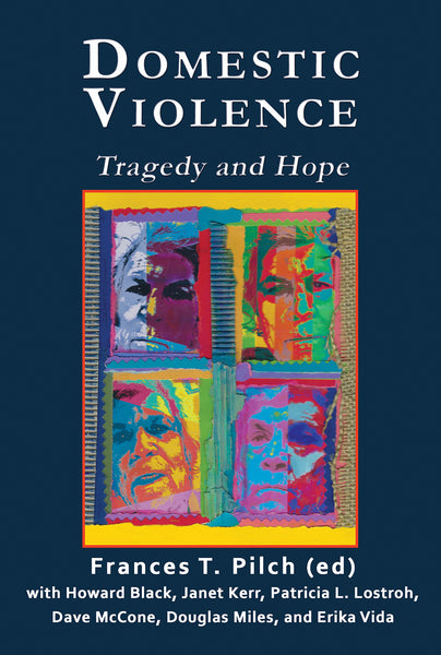 DOMESTIC VIOLENCE: Tragedy and Hope by Fran Pilch