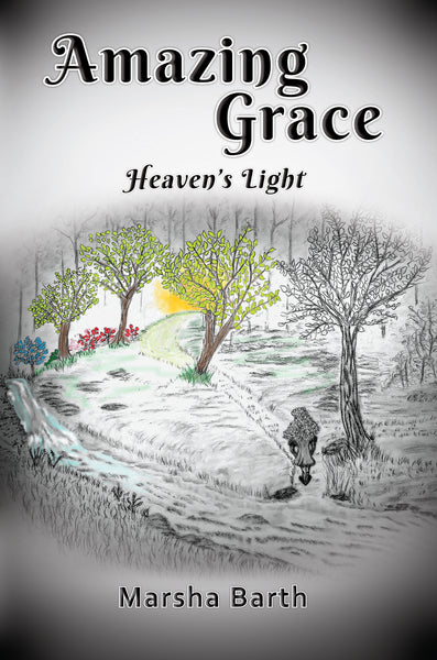 Amazing Grace: Heaven's Light by Marsha Barth