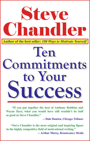 Ten Commitments to Your Success by Steve Chandler