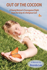 Out of the Cocoon: A Young Woman's Courageous Flight from the Grip of a Religious Cult by Brenda Lee