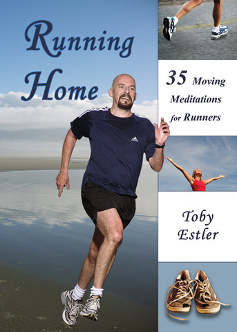 Running Home: 35 Moving Meditations for Runners by Toby Estler