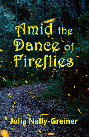 Amid the Dance of Fireflies by Julia Nally-Greiner