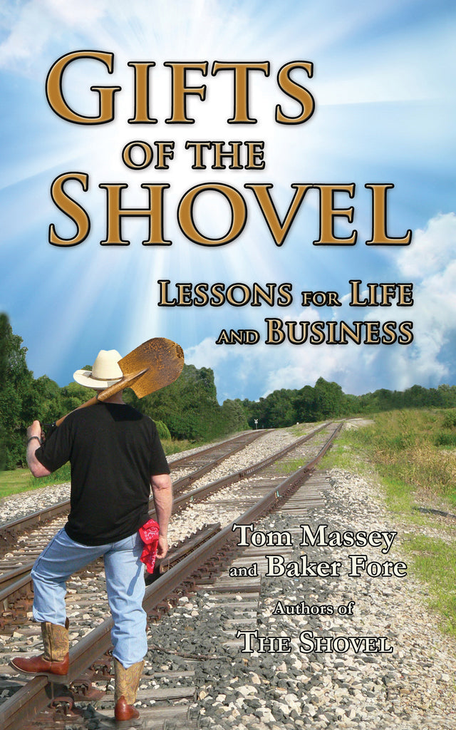 GIFTS OF THE SHOVEL: Lessons for Life and Business by Tom Massey and Baker Fore