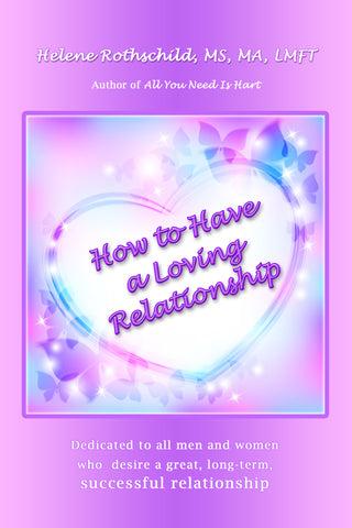 How to Have a Loving Relationship by Helene Rothschild