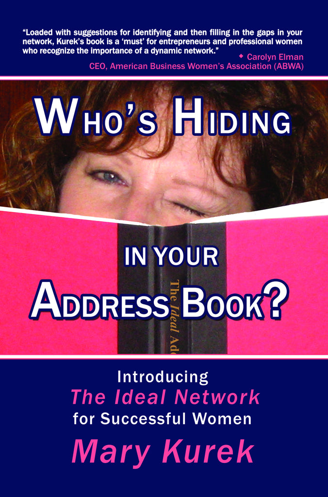 Who's Hiding in Your Address Book?  Introducing The Ideal Network for Successful Women by Mary Kurek