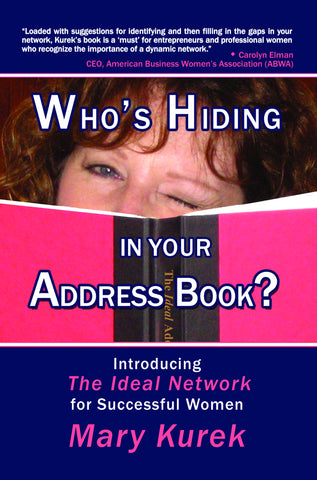 Who's Hiding in Your Address Book?  Introducing The Ideal Network for Successful Women by Mary Kurek