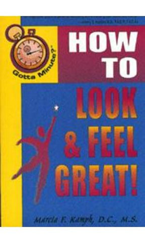 Gotta Minute?™ How to Feel, Look &  Live Great  By Marcia Kamph