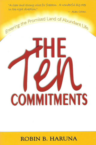 The Ten Commitments Entering the Promised Land of Abundant Life  by Robin B. Haruna