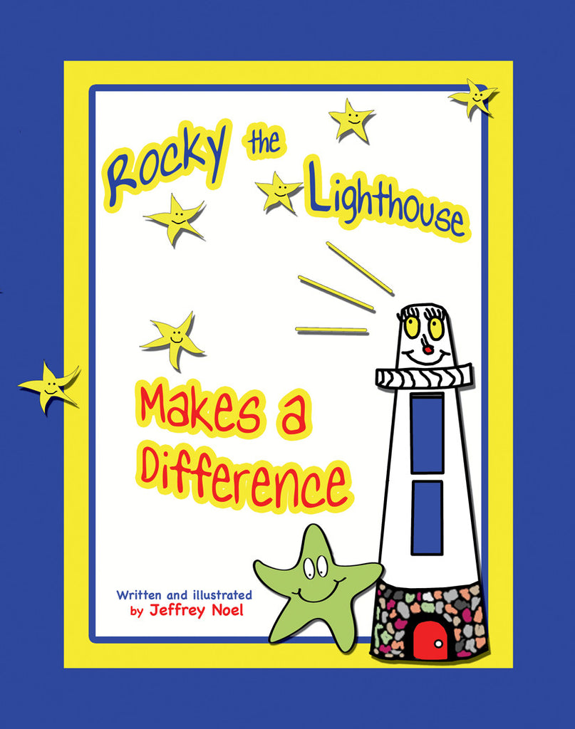 Rocky the Lighthouse Makes a Difference by Jeffrey Noel
