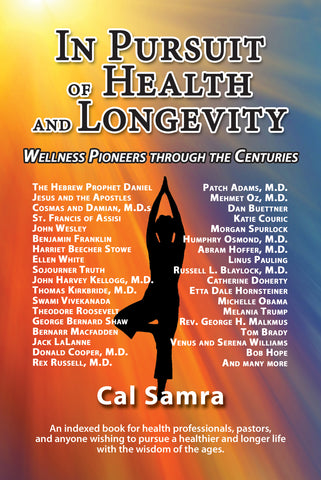 In Pursuit of Health and Longevity: Wellness Pioneers through the Centuries by Cal Samra