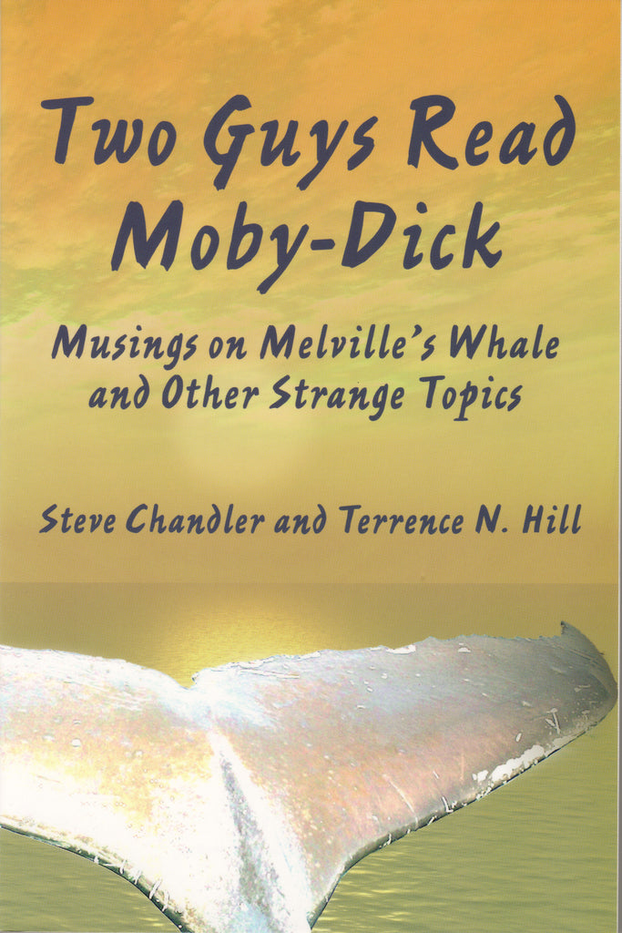 Two Guys Read Moby Dick by Steve Chandler and Terrence N. Hill