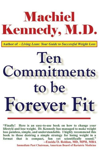 Ten Commitments To Be Forever Fit by Machiel N. Kennedy